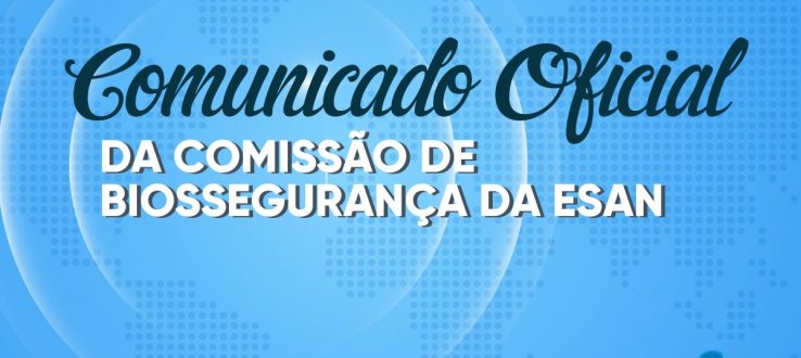 COMUNICADO OFICIAL DA COMISSÃO DE BIOSSEGURANÇA DA ESAN – JULHO 2021